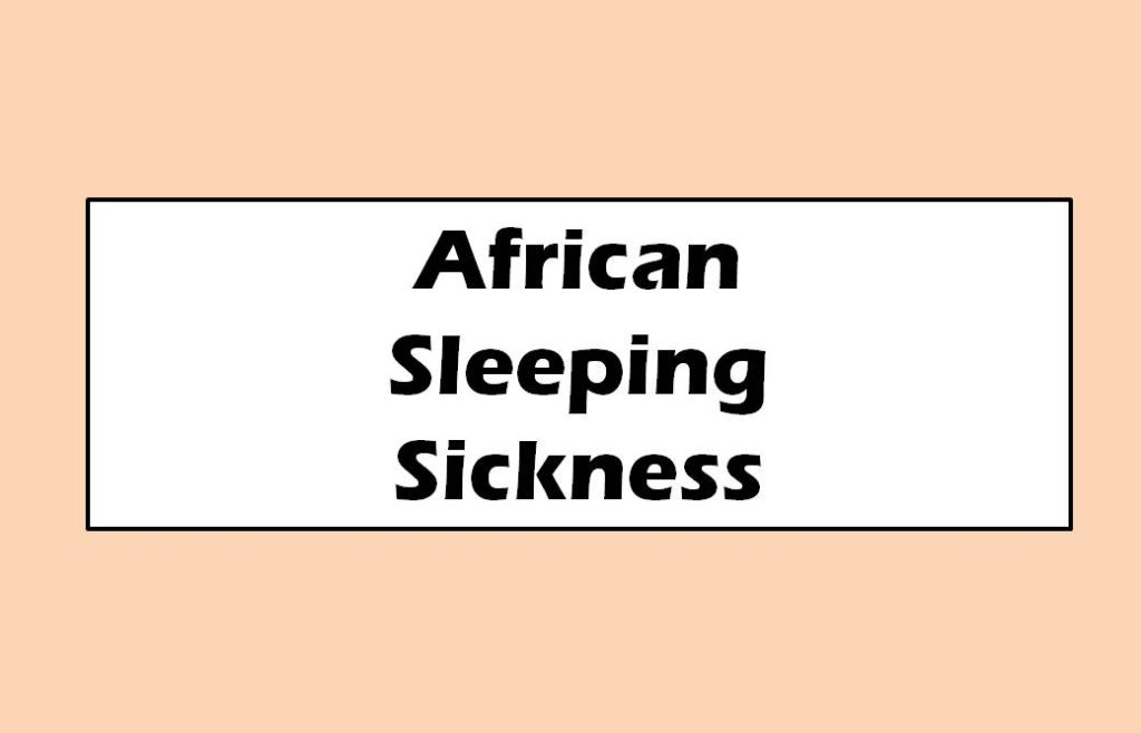 African Sleeping Sickness - Symptoms, Diagnosis, Treatment, and Prevention