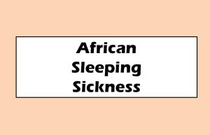 African Sleeping Sickness - Symptoms, Diagnosis, Treatment, and Prevention
